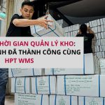 Giảm 70% Thời Gian Quản Lý Kho: Liên Việt Xanh Đã Thành Công Cùng HPT WMS